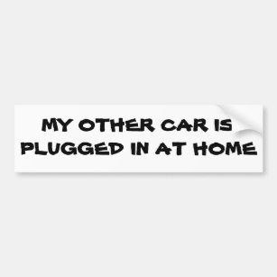 My Other Car Is Plugged in At Home Bumper Sticker