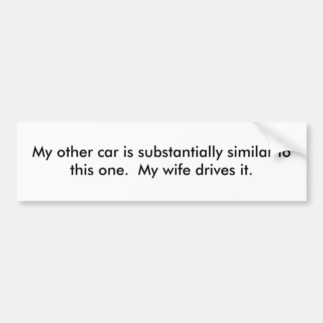 My other car is substantially similar to this o... bumper sticker (Front)