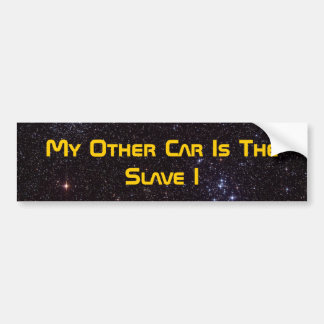 My Other Car Is The Slave I Bumper Sticker