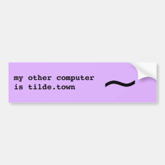 my other computer is tilde.town bumper sticker