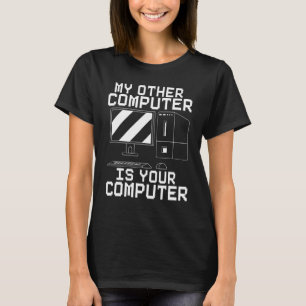 My Other Computer Is Your Computer Cyber Security  T-Shirt