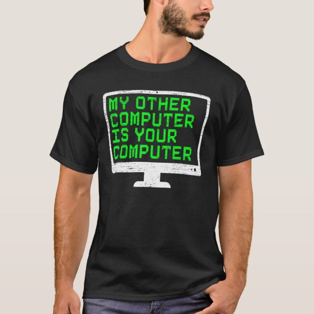 My Other Computer Is Your Computer Cyber Security  T-Shirt (Front)