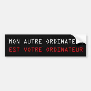 MY OTHER COMPUTER IS YOUR COMPUTER - French Bumper Sticker