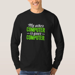My Other Computer Is Your Computer Hacker Hacking T-Shirt