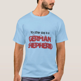 My other dog is a German Shepherd T-Shirt