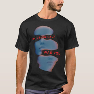 MY OTHER HALF WAS YOU / STICK SEASON LYRICS T-Shirt