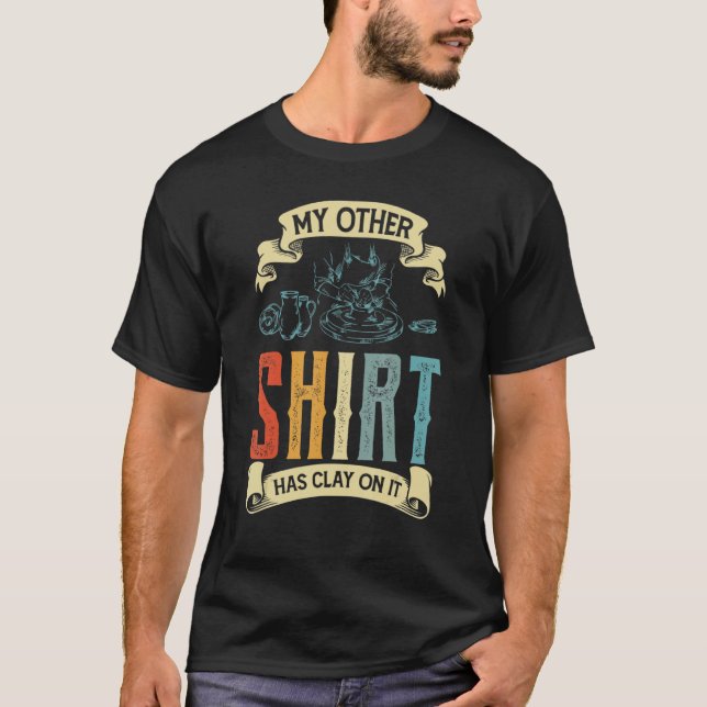 My Other  Has Clay On It Potter Ceramicist T-Shirt (Front)