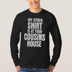 My Other Is At Your Cousins House Amusing Party J T-Shirt