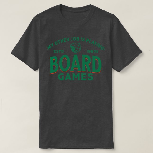 My Other Job Is Playing Board Games 1 T-Shirt (Design Front)
