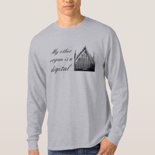 "My other organ is a digital" music t-shirt