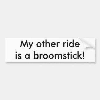My other ride is a broomstick! bumper sticker