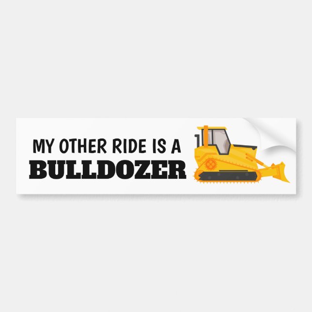 My other ride is a bulldozer bumper sticker (Front)