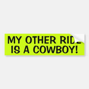 MY OTHER RIDE IS A COWBOY! BUMPER STICKER