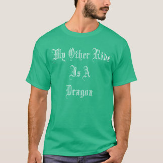 My Other Ride Is A Dragon T-Shirt