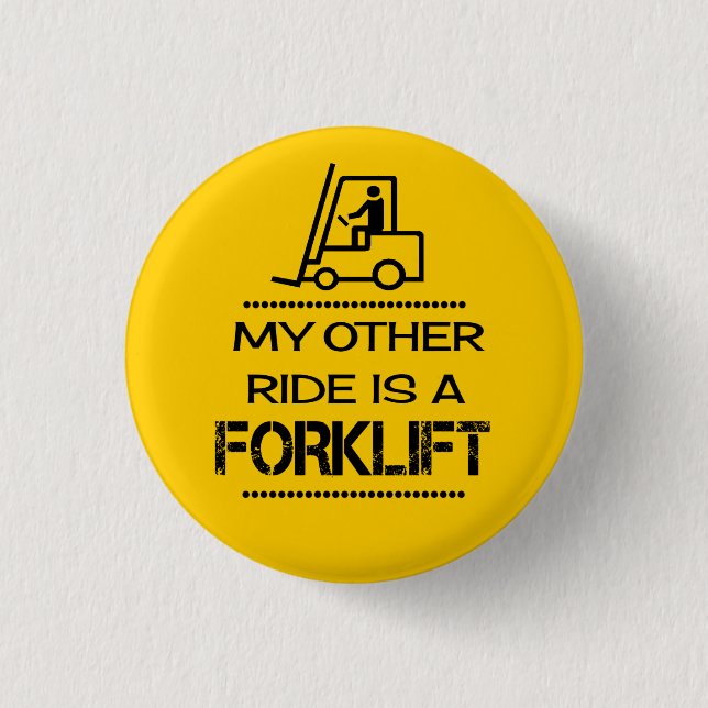 My other ride is a forklift 3 cm round badge (Front)