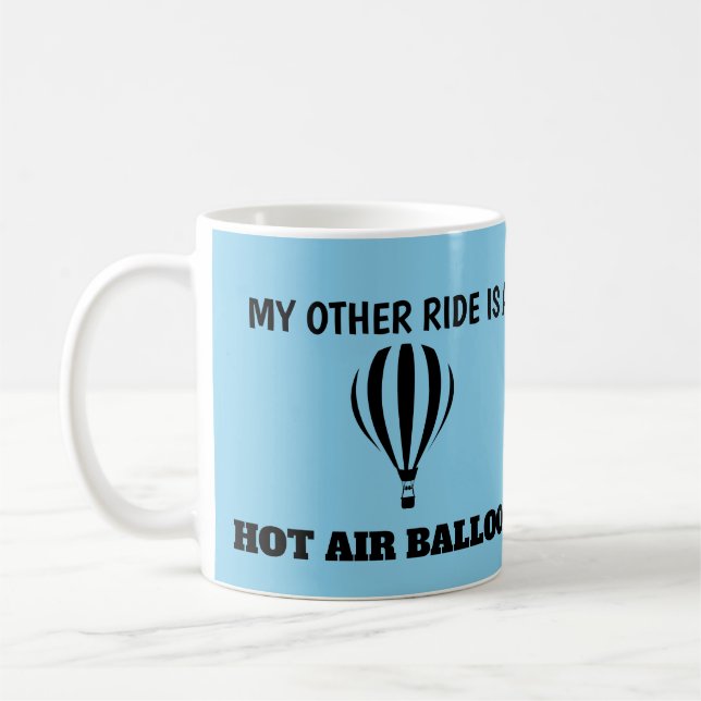 My other ride is a hot air balloon coffee mug (Left)