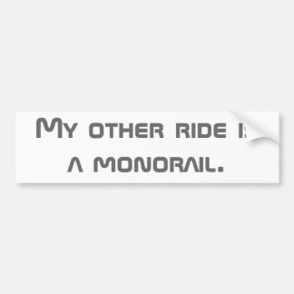 My other ride is a monorail. bumper sticker
