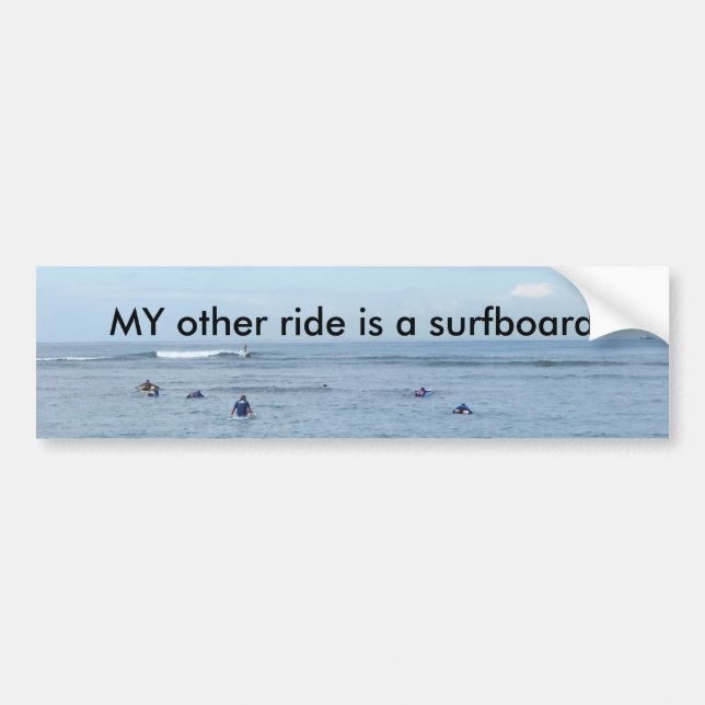 MY other ride is a surfboard Bumper Sticker (Front)
