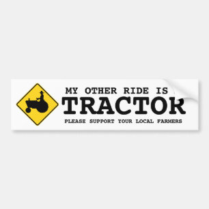 My Other Ride is a TRACTOR  Support Local Farmers Bumper Sticker