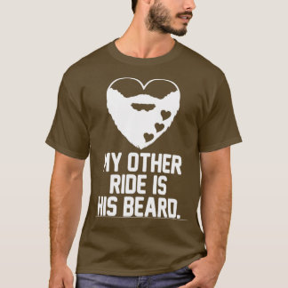 My other ride is His Beard funny beard design T-Shirt
