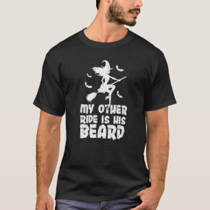 My Other Ride Is His Beard Witch Halloween Quote T-Shirt