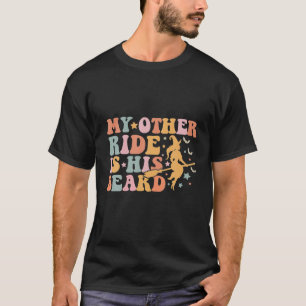 My Other Ride Is His Beard Witch Retro Groovy T-Shirt