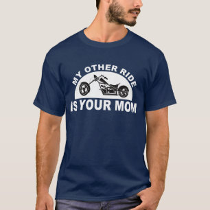 My other ride, is your mum T-Shirt