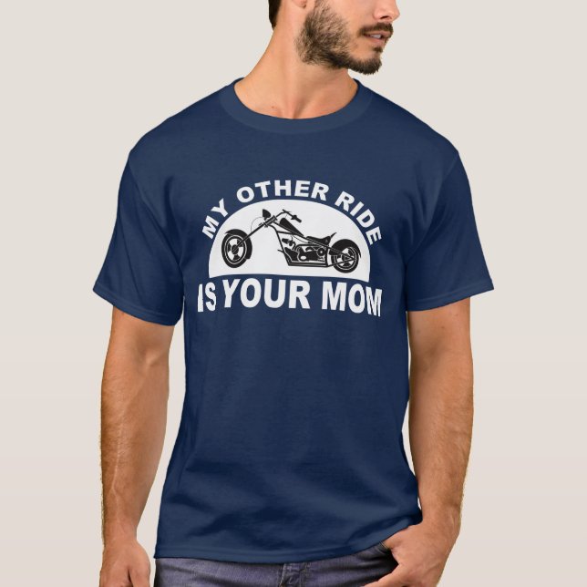 My other ride, is your mum T-Shirt (Front)