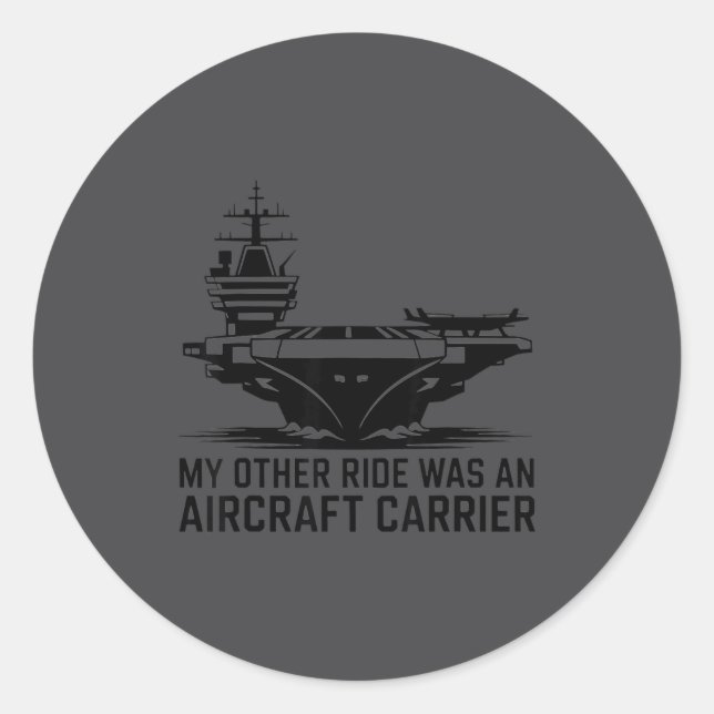 My Other Ride Was An Aircraft Carrier  Classic Round Sticker (Front)