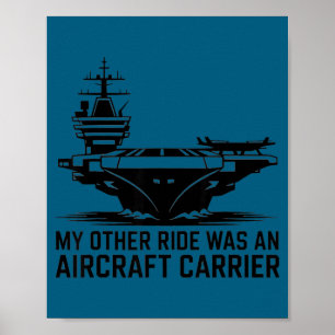 My Other Ride Was An Aircraft Carrier Poster