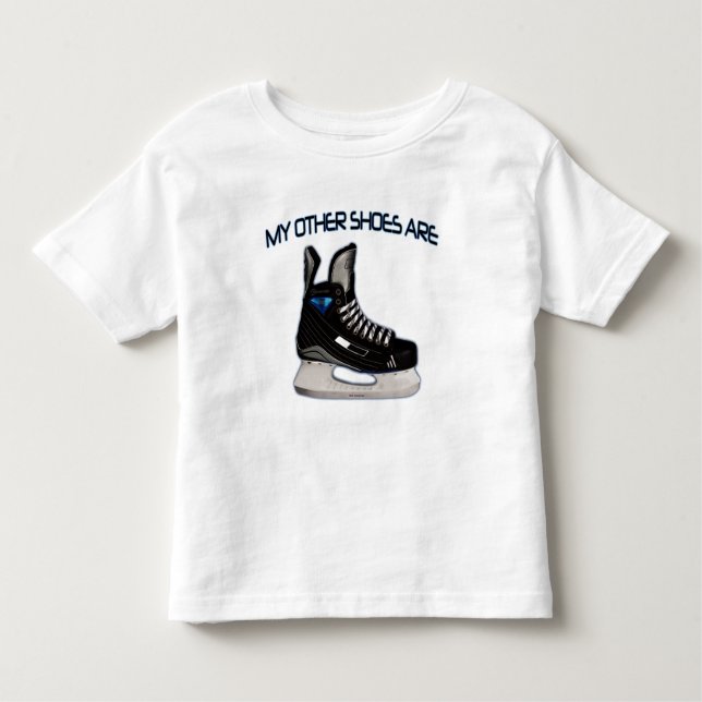 My other shoes are...hockey shoes! toddler T-Shirt (Front)