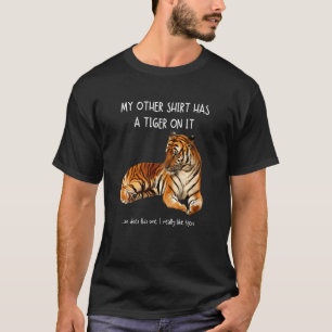 My Other Things Has A Tigers On It Wild Animal T-Shirt