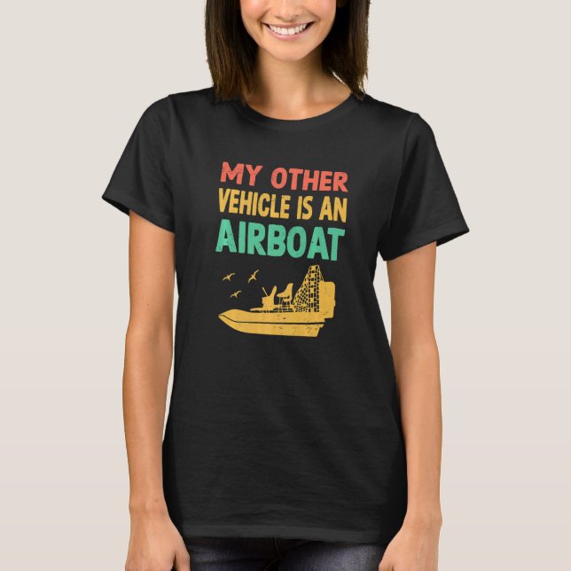 My Other Vehicle Is  Airboat Driving Instructor Bo T-Shirt (Front)