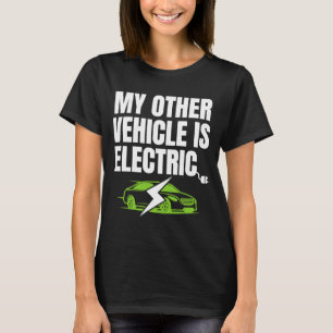 My Other Vehicle Is Electric, Proud EV Owner, Driv T-Shirt