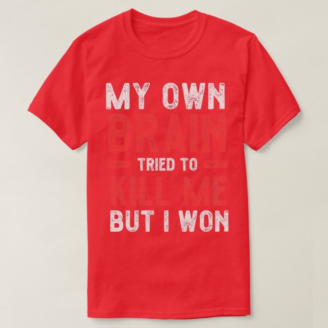 my own brain tried to kill me but i won STROKE SUR T-Shirt (Design Front)