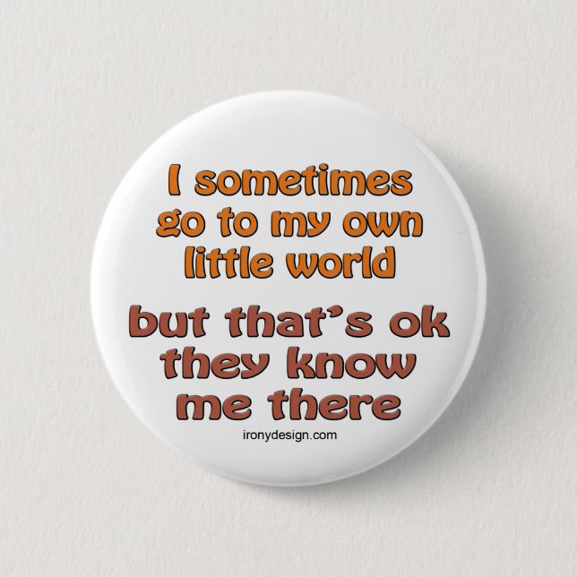 My Own Little World 6 Cm Round Badge (Front)
