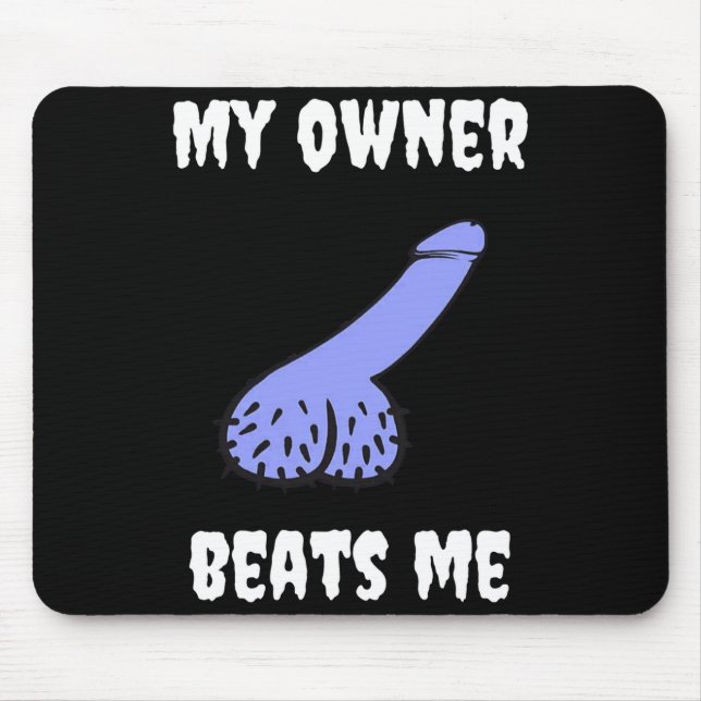 My Owner Beats Me Fun Novelty Adult Humour Black  Mouse Pad (Front)