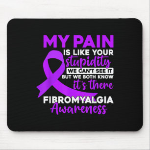 My Pain Is Like Your Stupidity Funny Fibromyalgia Mouse Pad