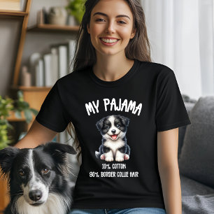 My Pajama - 10% Cotton, 90% Border Collie Hair T-Shirt