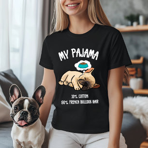 My Pajama - 10% Cotton, 90% French Bulldog Hair T-Shirt