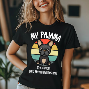 My Pajama - 10% Cotton, 90% French Bulldog Hair T-Shirt