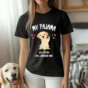 My Pajama - 10% Cotton, 90% Labrador Hair T-Shirt