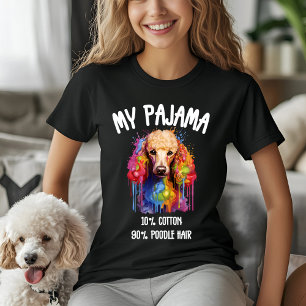 My Pajama - 10% Cotton, 90% Poodle Hair T-Shirt