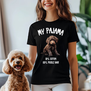 My Pajama - 10% Cotton, 90% Poodle Hair T-Shirt