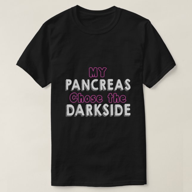 My Pancreas Chose The Dark Side T Shirt Funny Diab (Design Front)
