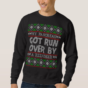 My Pancreas Got Run Over By A Reindeer Sweatshirt