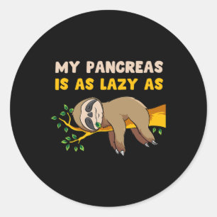 My Pancreas Is As Lazy As Sloth Diabetes Fun Gift  Classic Round Sticker