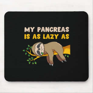 My Pancreas Is As Lazy As Sloth Diabetes Fun Gift Mouse Pad
