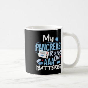 My Pancreas Runs On Aaa Batteries Type 1 Diabetes  Coffee Mug