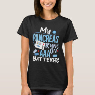 My Pancreas Runs On Aaa Tteries Type 1 Diabetes Aw T-Shirt